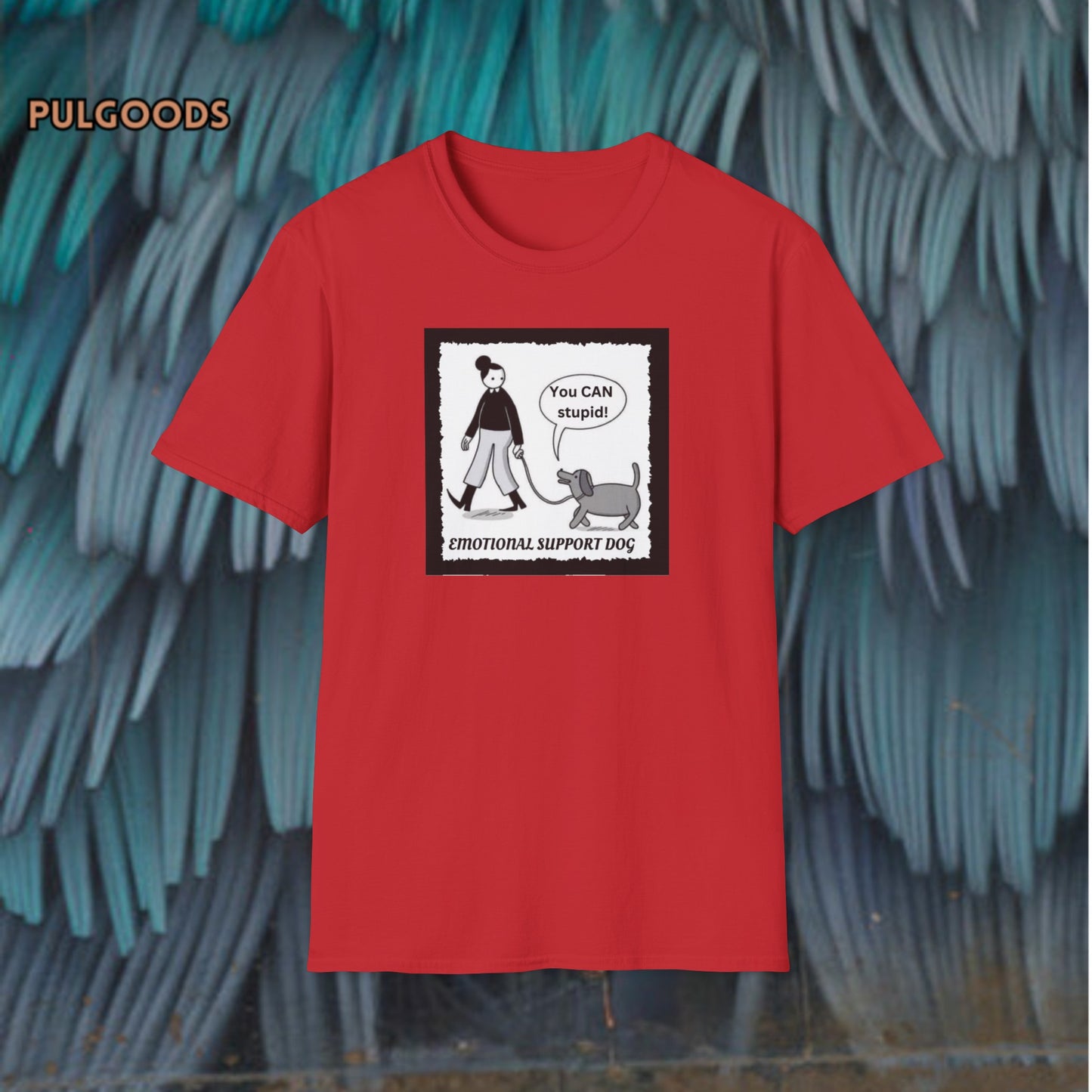 EMOTIONAL SUPPORT DOG YOU CAN DO STUPID Unisex Softstyle T-Shirt