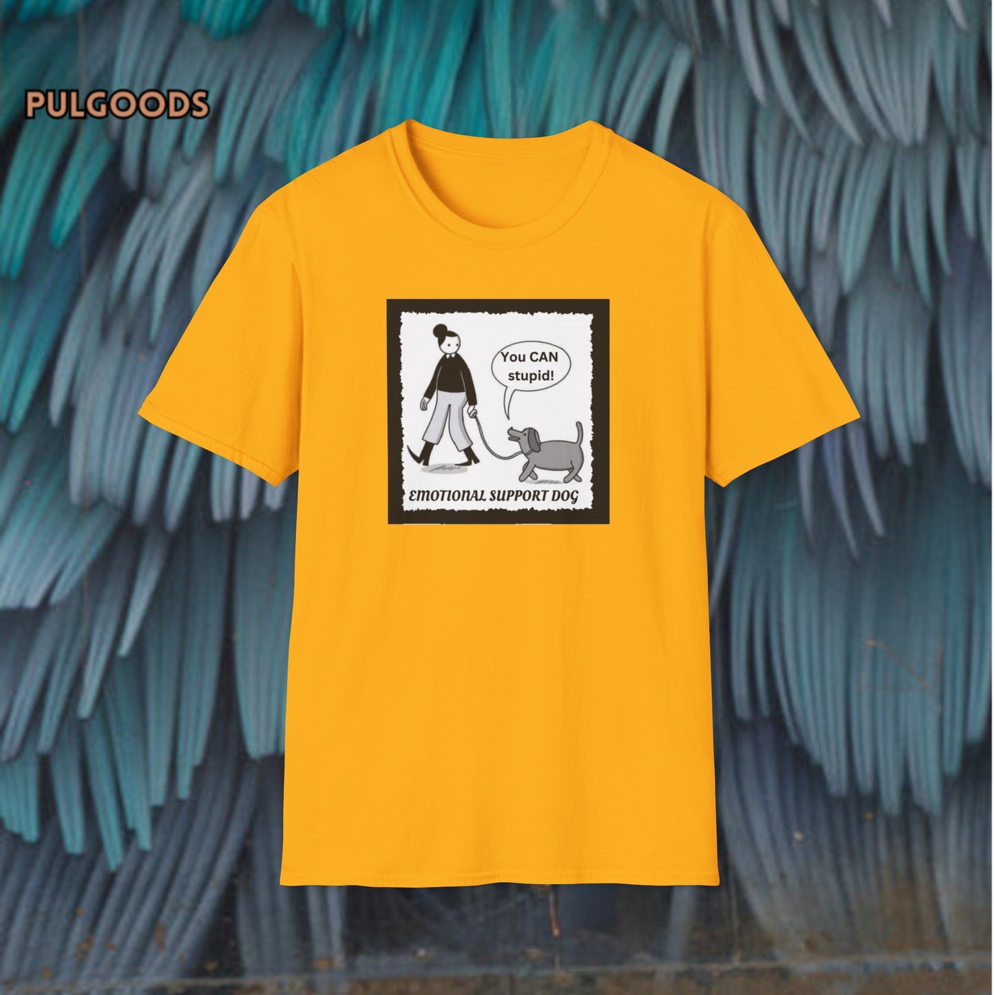 EMOTIONAL SUPPORT DOG YOU CAN DO STUPID Unisex Softstyle T-Shirt