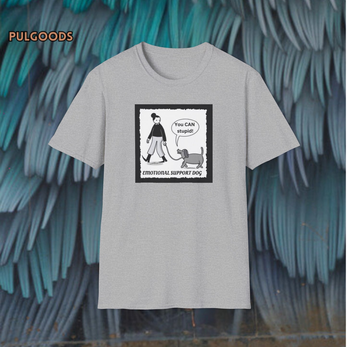 EMOTIONAL SUPPORT DOG YOU CAN DO STUPID Unisex Softstyle T-Shirt