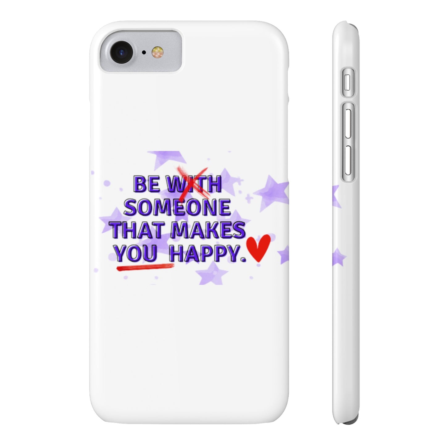 BE SOMEONE THAT MAKES YOU HAPPY Slim Phone Cases