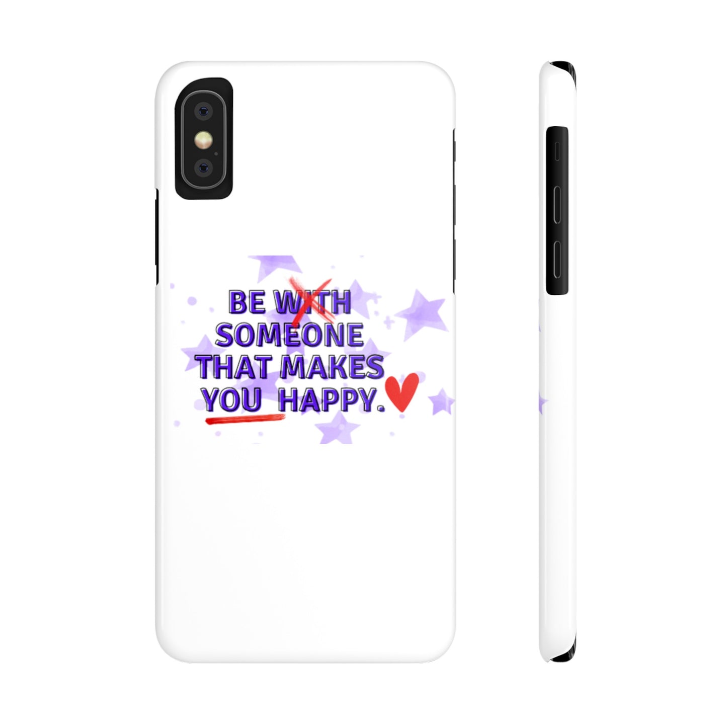 BE SOMEONE THAT MAKES YOU HAPPY Slim Phone Cases