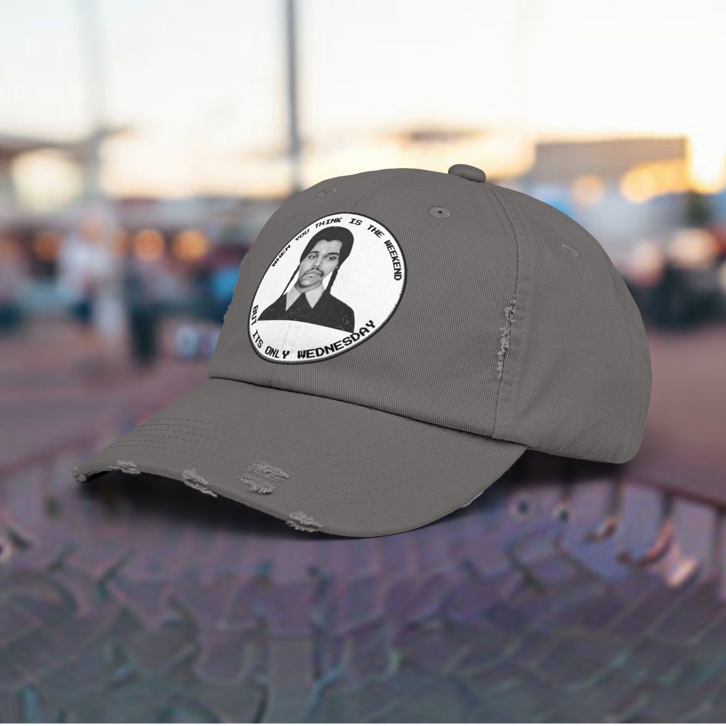 WHEN YOU THINK IS WEEKEND BUT ITS ONLY WEDNESDAY Unisex Distressed Cap