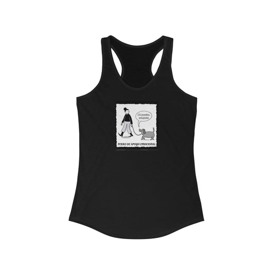 PERRO APOYO EMOCIONAL TU PUEDES ESTUPIDA Women's Ideal Racerback Tank