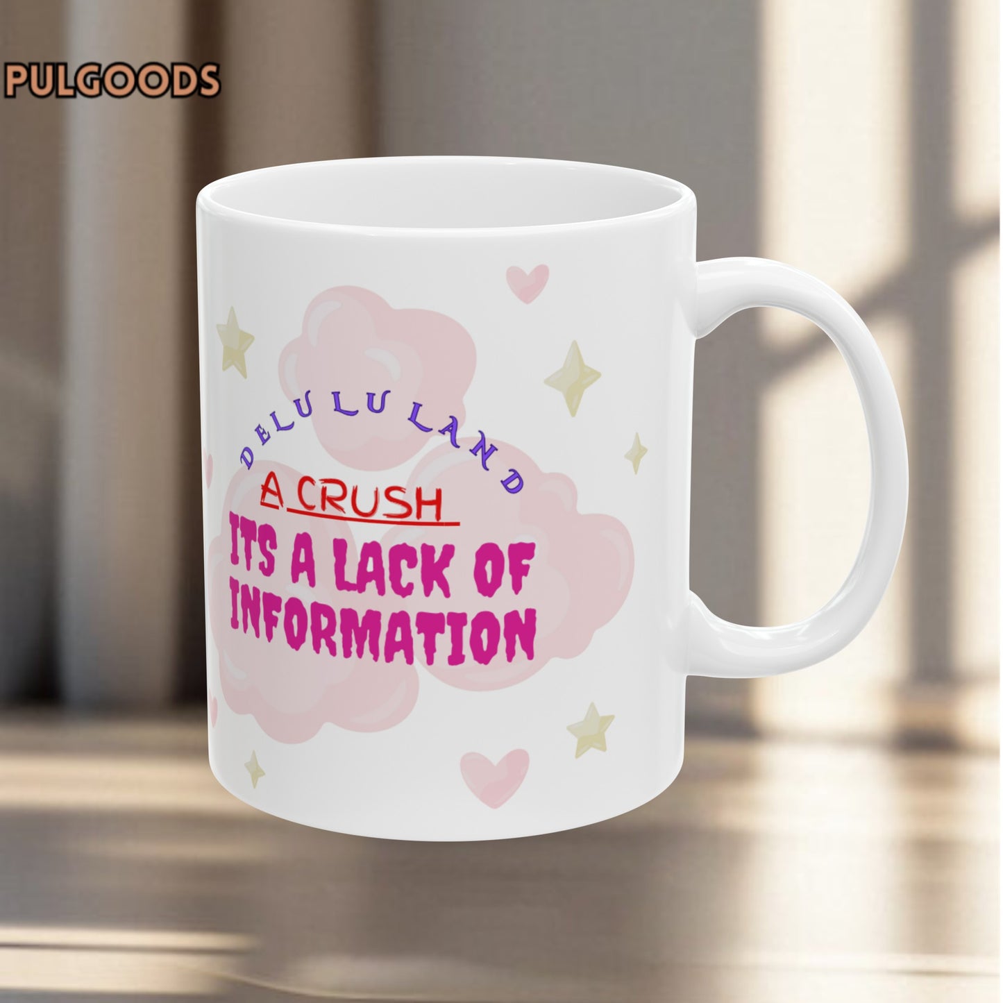 A CRUSH ITS A LACK OF INFORMATION Ceramic Mug, (11oz, 15oz)