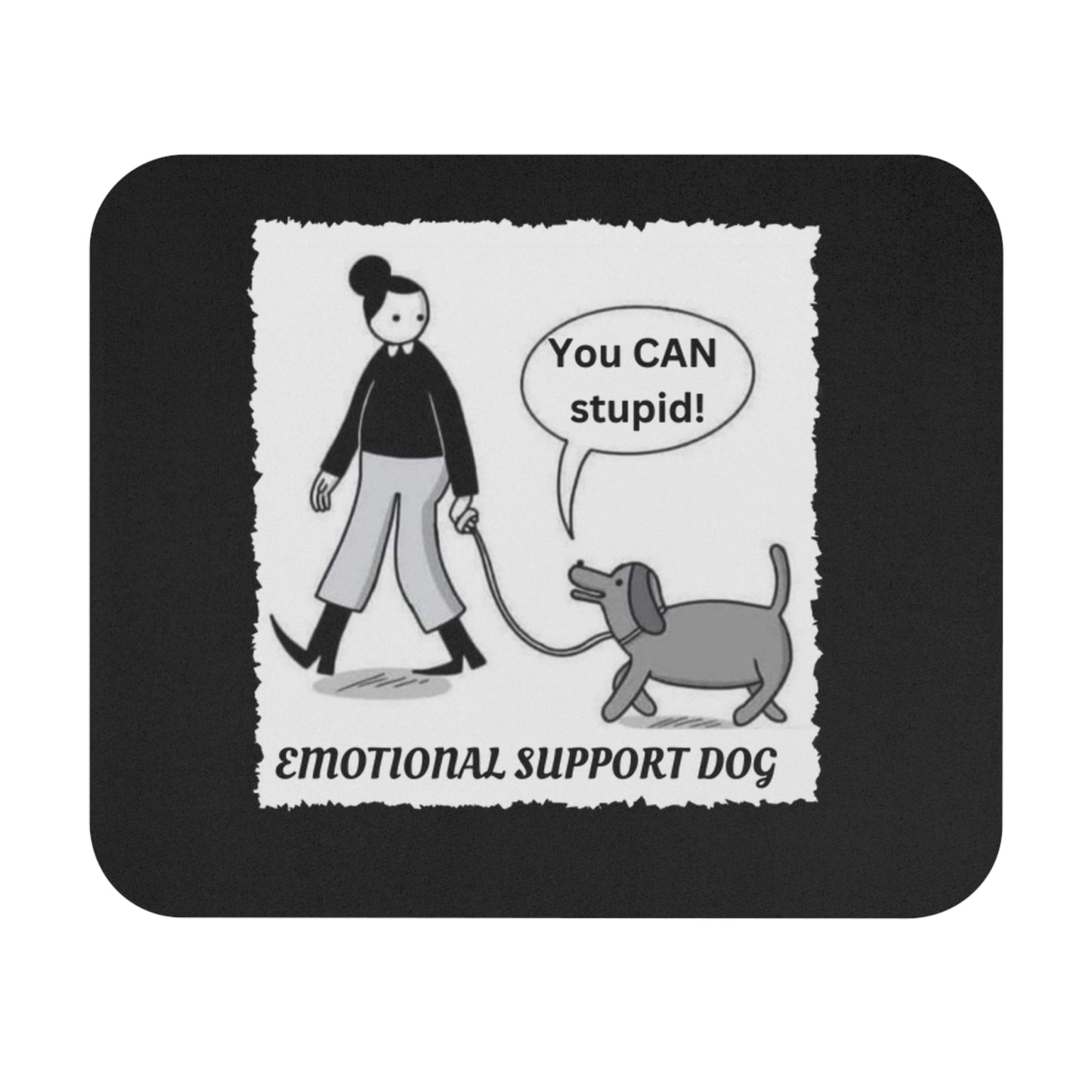 YOU CAN STUPID EMOTIONAL SUPPORT DOG L Mouse Pad (Rectangle)