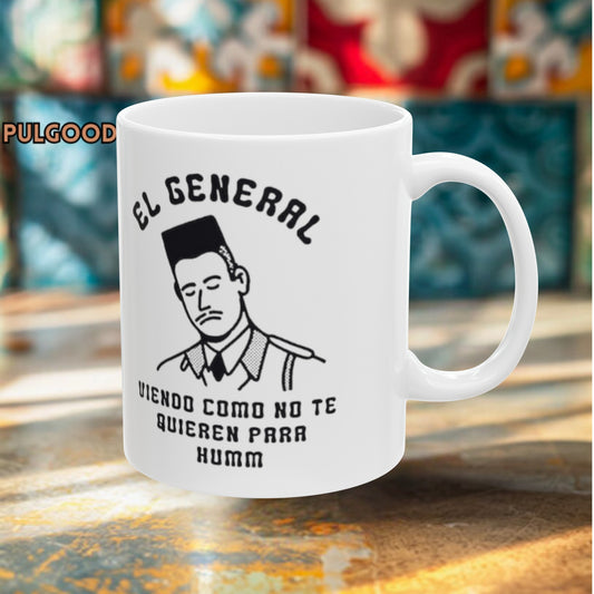 EL GENERAL VIENDO COMO NADIE TE QUIERE PARA PUM Ceramic Mug, (11oz, 15oz)