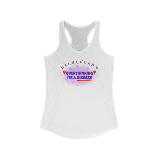 OVERTHINKING IS A DISEASE Women's Ideal Racerback Tank