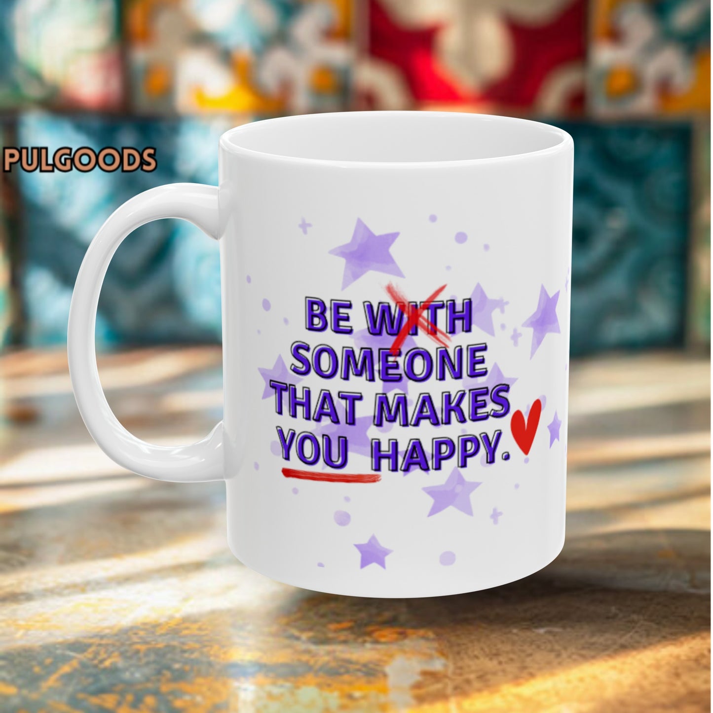 BE SOMEONE MAKES YOU HAPPY Ceramic Mug, (11oz, 15oz)