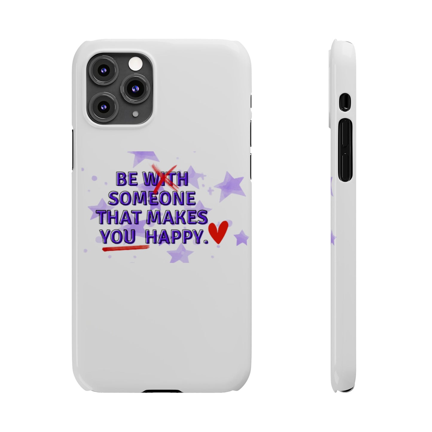 BE SOMEONE THAT MAKES YOU HAPPY Slim Phone Cases