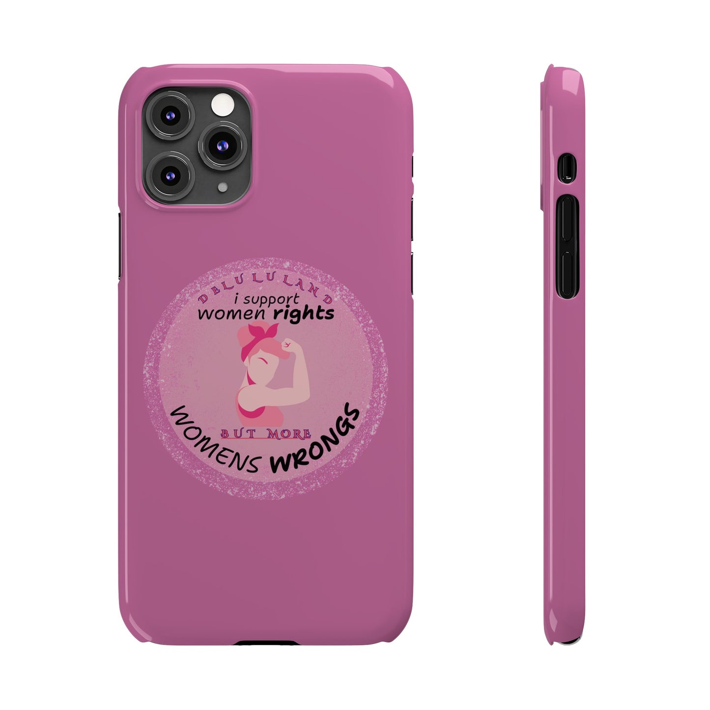 I SUPPORT WOMENS RIGHTS BUT MORE WOMENS WRONGS WOSlim Phone Cases