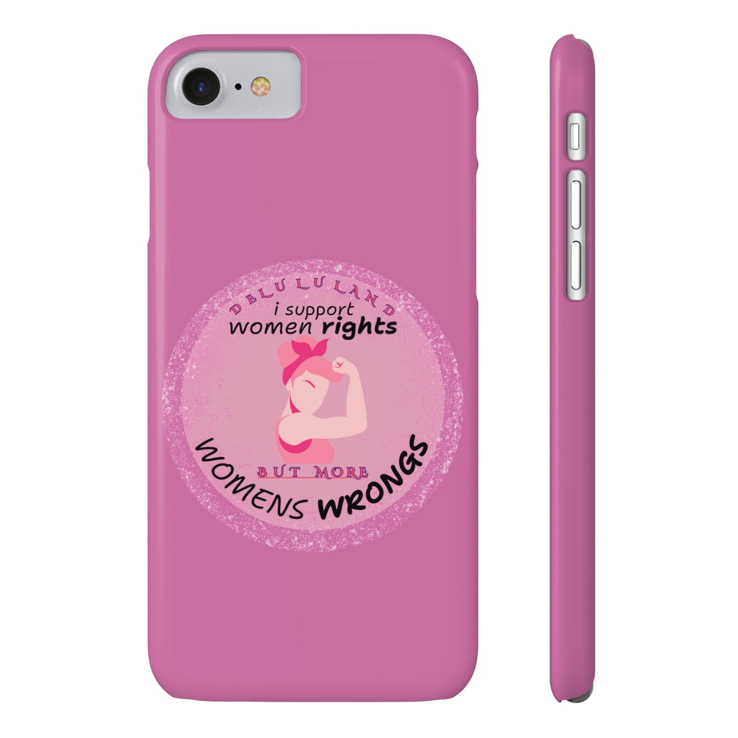 I SUPPORT WOMENS RIGHTS BUT MORE WOMENS WRONGS WOSlim Phone Cases