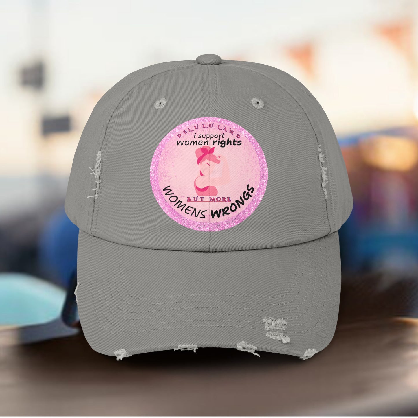 I SUPPORT WOMENS RIGHTS BUT MOST WOMENS WRONGS Unisex Distressed Cap