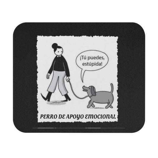 TU PUEDES ESTUPIDA PERRO APOYO EMOCIONAL Mouse Pad (Rectangle)